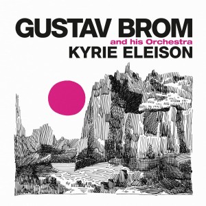 BROM, GUSTAV - KYRIE ELEISON