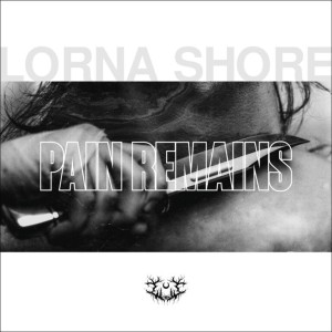 LORNA SHORE - PAIN REMAINS