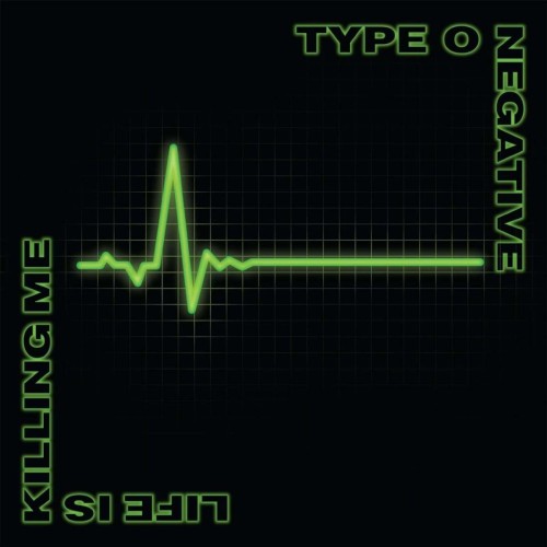 Type O Negative_Life Is Killing Me (Deluxe Edition).jpg