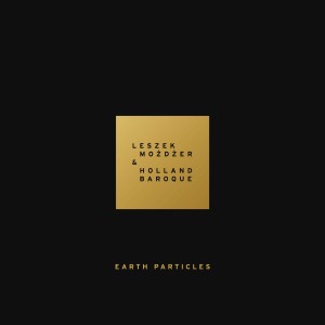 MOŻDŻER, LESZEK & HOLLAND BAROQUE - EARTH PARTICLES (45 RPM)