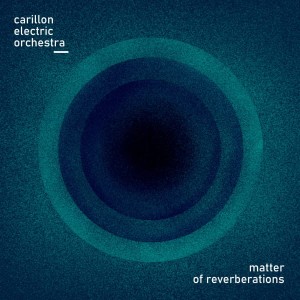 CARILLON ELECTRIC ORCHESTRA - MATTER OF REVERBERATIONS CD