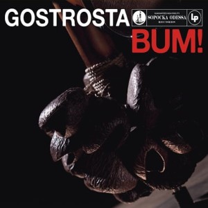 GOSTROSTA - BUM!