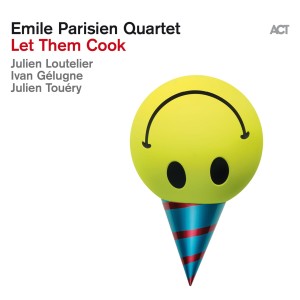 PARISIEN, EMILE QUARTET - LET THEM COOK