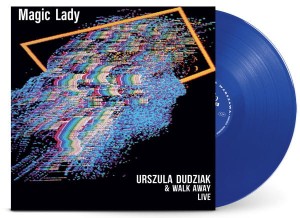 DUDZIAK, URSZULA/WALK AWAY - MAGIC LADY (BLUE VINL)