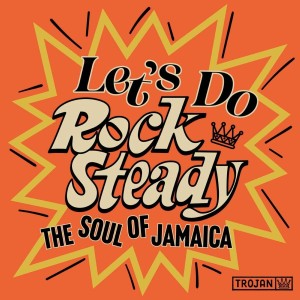 VARIOUS - LET'S DO ROCK STEADY (THE SOUL OF JAMAICA)