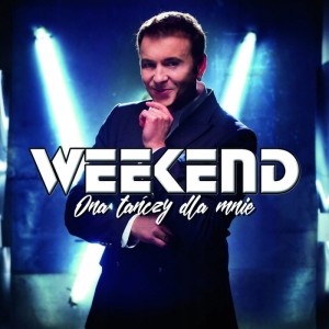 WEEKEND - ONA TAŃCZY DLA MNIE