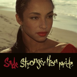 SADE - STRONGER THAN PRIDE