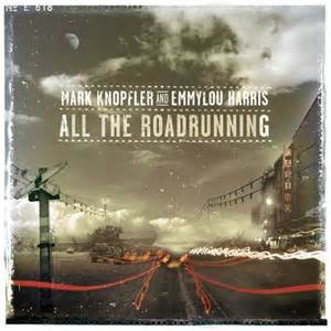 KNOPFLER, MARK & EMMYLOU HARRIS - ALL THE ROADRUNNING