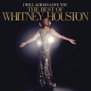 HOUSTON, WHITNEY - I WILL ALWAYS LOVE YOU: THE BEST OF WHITNEY HOUSTON