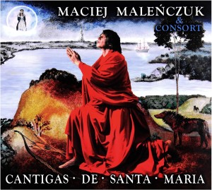 MALEŃCZUK, MACIEJ & CONSORT - CANTIGAS DE SANTA MARIA