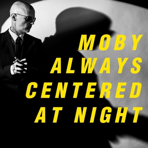 Moby-Always-Centered-At-Night-CD-2LP-Limited-Edition-Yellow-Vinyl-2LP-5061041450136-5061041450112-5061041450129-Black-Circle-Records.jpg