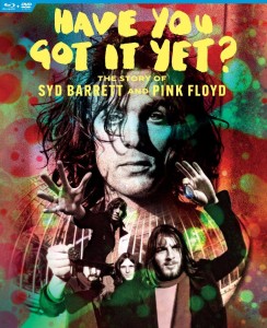 PINK FLOYD/SYD BARRETT - HAVE YOU GOT IT YET? THE STORY OF SYD BARRETT AND PINK FLOYD