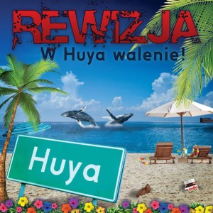REWIZJA - W HUYA WALENIE!