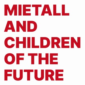 MIETALL AND CHILDREN OF THE FUTURE - MIETALL AND CHILDREN OF THE FUTURE