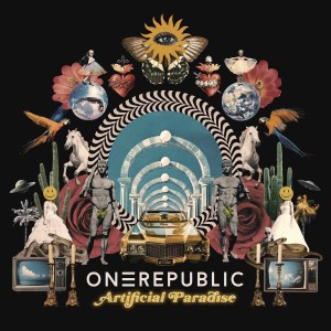 ONEREPUBLIC - ARTIFICIAL PARADISE