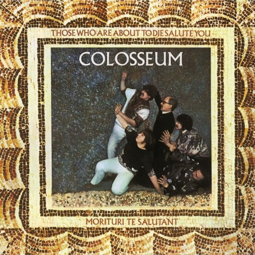 Colosseum_Those Who Are About To Die Salute You (Expanded & Remastered).jpg