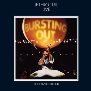 JETHRO TULL - BURSTING OUT (THE INFLATED EDITION)