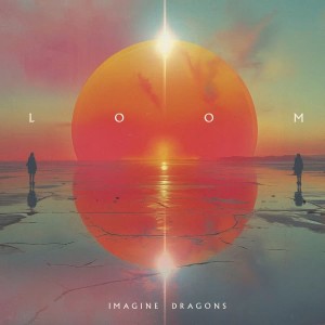 IMAGINE DRAGONS - LOOM