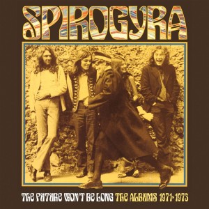 SPIROGYRA - THE FUTURE WON'T BE LONG (THE ALBUMS 1971-1973)
