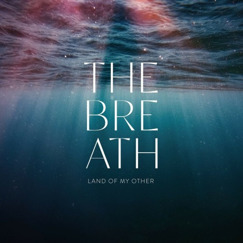The Breath_Land Of My Other.jpg