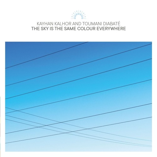 Kayhan Kalhor & Toumani Diabaté_Sky Is The Same Colour Everywhere.jpg