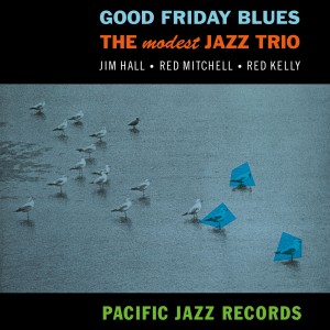 MODEST JAZZ TRIO - GOOD FRIDAY BLUES (TONE POET)