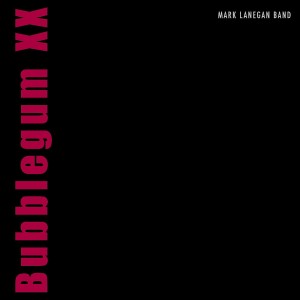 LANEGAN, MARK - BUBBLEGUM XX (2024 REMASTERED)