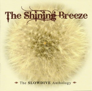 SLOWDIVE - THE SHINING BREEZE