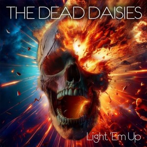DEAD DAISIES, THE - LIGHT EM UP