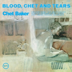 BAKER, CHET - BLOOD, CHET AND TEARS (VERVE BY REQUEST)