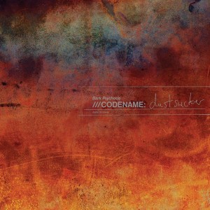 BARK PSYCHOSIS - CODENAME: DUSTSUCKER