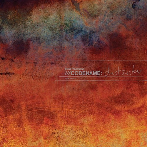 Bark Psychosis_Codename_Dustsucker (Reissue).jpg