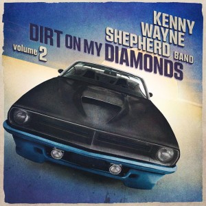 SHEPHERD, KENNY WAYNE  - DIRT ON MY DIAMONDS VOL 2