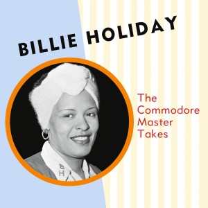 HOLIDAY, BILLIE - THE COMMODORE MASTER TAKES
