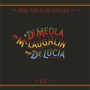 DI MEOLA, MCLAUGHLIN, LUCIA - FRIDAY NIGHT IN SAN FRANCISCO