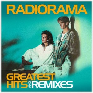 RADIORAMA  - GREATEST HITS AND  REMIXES