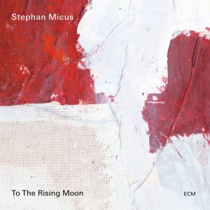 MICUS, STEPHAN - TO THE RISING MOON
