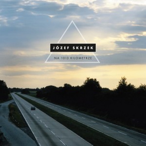 SKRZEK, JÓZEF - NA 1013 KILOMETRZE