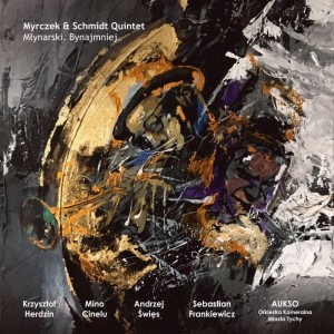 MYRCZEK & SCHMIDT QUINTET - MŁYNARSKI. BYNAJMNIEJ!