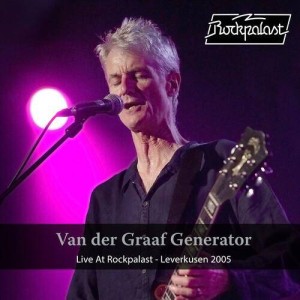 VAN DER GRAAF GENERATOR - LIVE AT ROCKPALAST LEVERKUSEN 2005