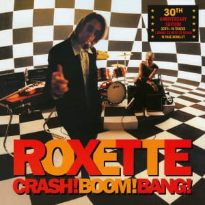 ROXETTE - CRASH! BOOM! BANG! (30TH ANNIV.)