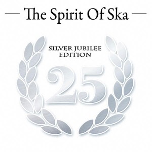 VARIOUS - THE SPIRIT OF SKA SILVER JUBILEE EDITION