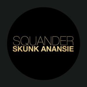 SKUNK ANANSIE - SQUANDER