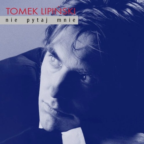 tomek lipinski_nie pytaj mnie.jpg