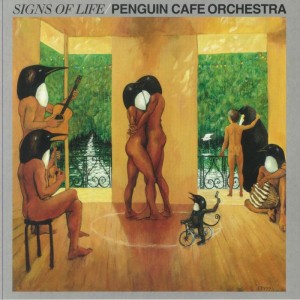 PENGUIN CAFE ORCHESTRA - SIGNS OF LIFE