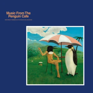 PENGUIN CAFE ORCHESTRA - MUSIC FROM THE PENGUIN CAFE