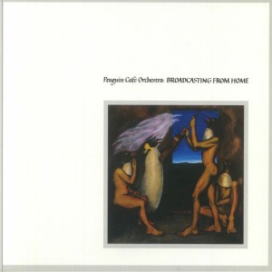 PENGUIN CAFE ORCHESTRA - BROADCASTING FROM HOME