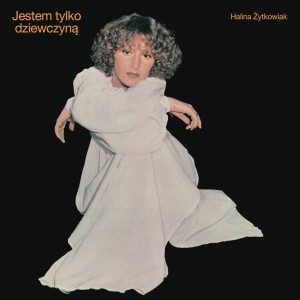 ŻYTKOWIAK, HALINA - JESTEM TYLKO DZIEWCZYNĄ