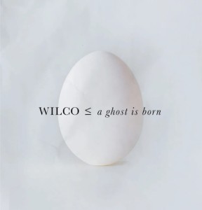 WILCO - A GHOST IS BORN (20TH ANNIV.)