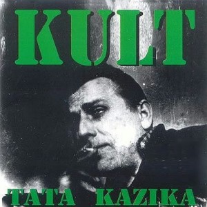 KULT  - TATA KAZIKA
